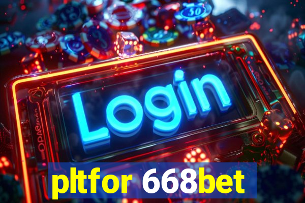 pltfor 668bet